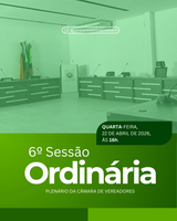 Convite Especial | 6° Sessão Ordinária de 2026📢